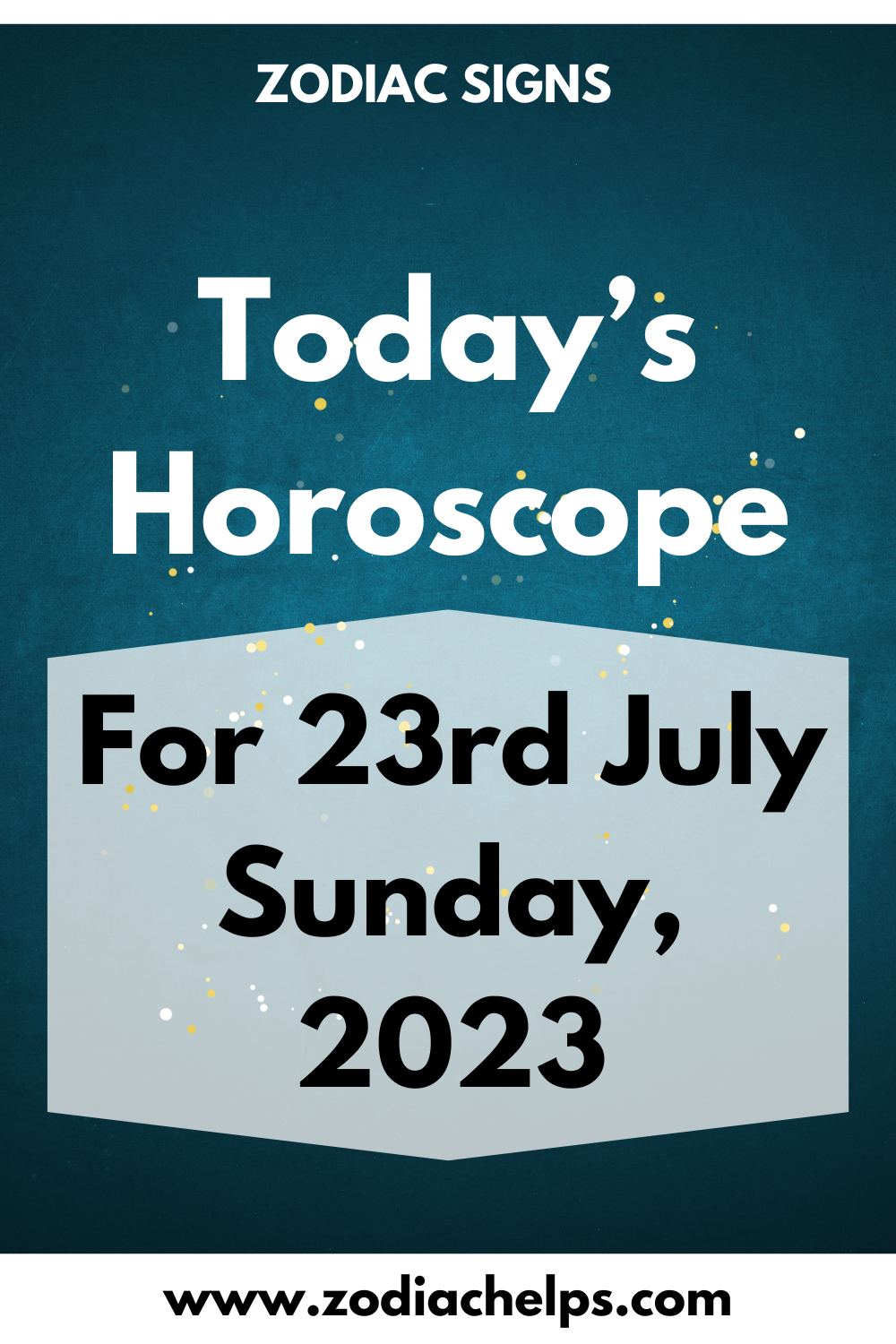 Today’s Horoscope for 23rd July Sunday, 2023