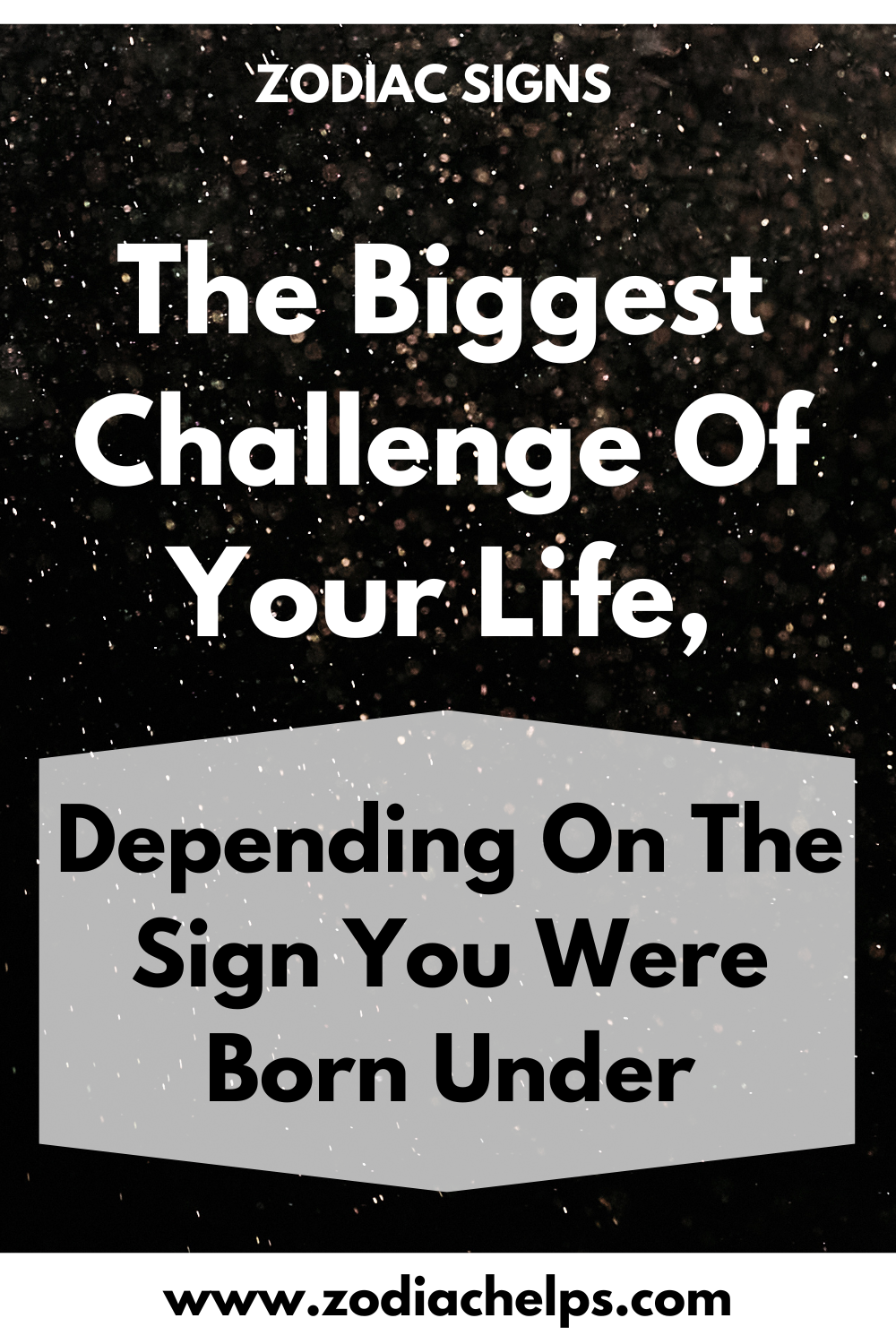 The Biggest Challenge Of Your Life, Depending On The Sign You Were Born Under