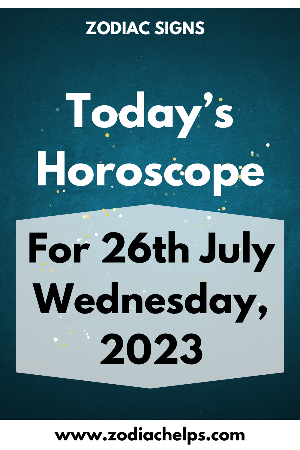 Today’s Horoscope for 26th July Wednesday, 2023