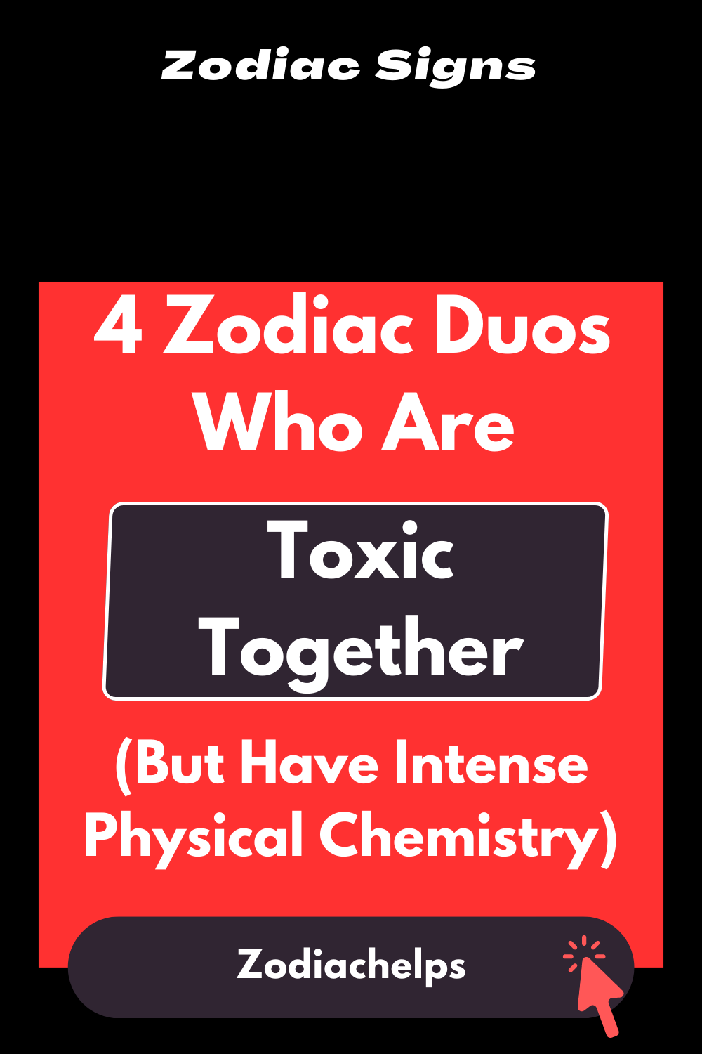 4 Zodiac Duos Who Are Toxic Together (But Have Intense Physical Chemistry)