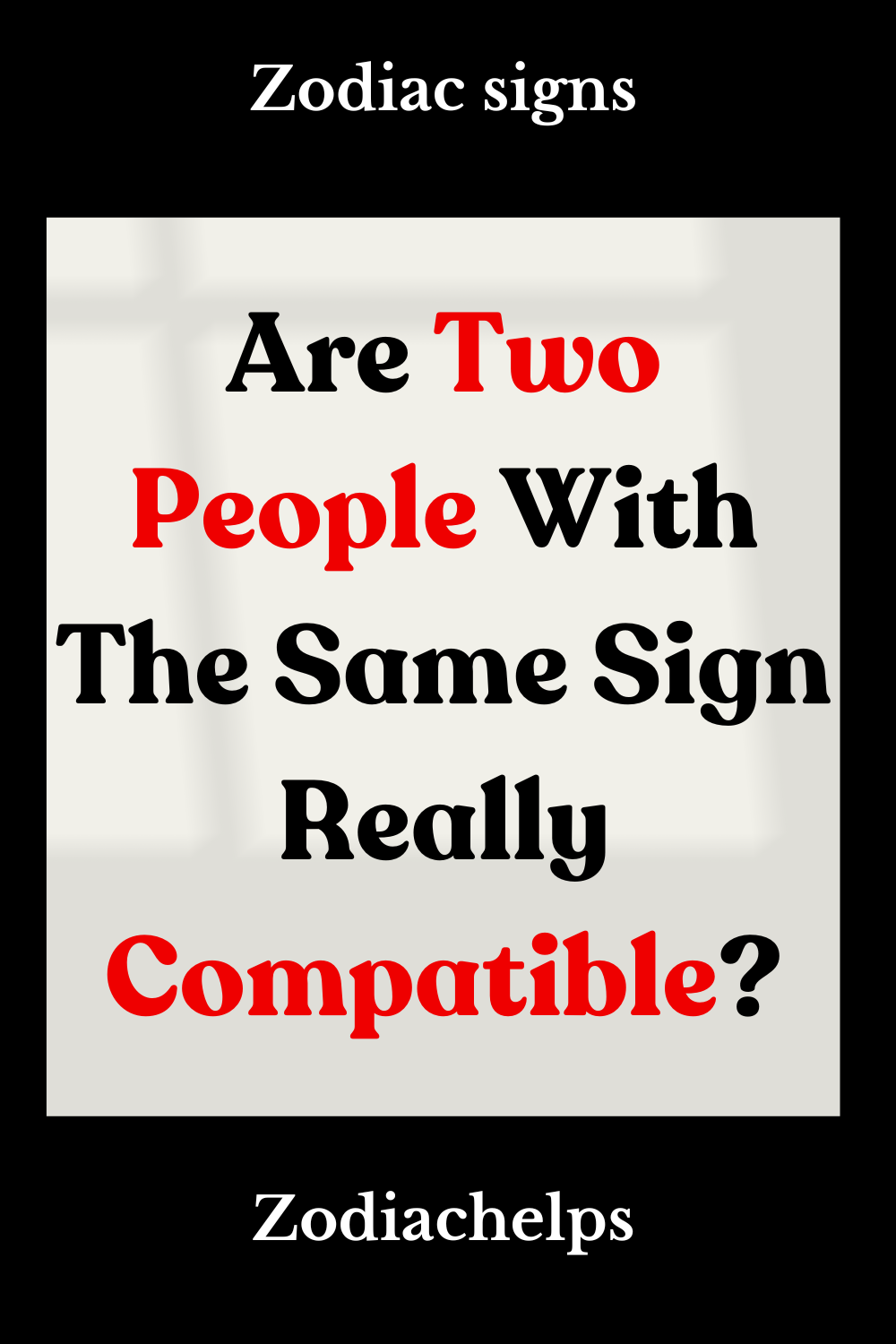 Are Two People With The Same Sign Really Compatible?