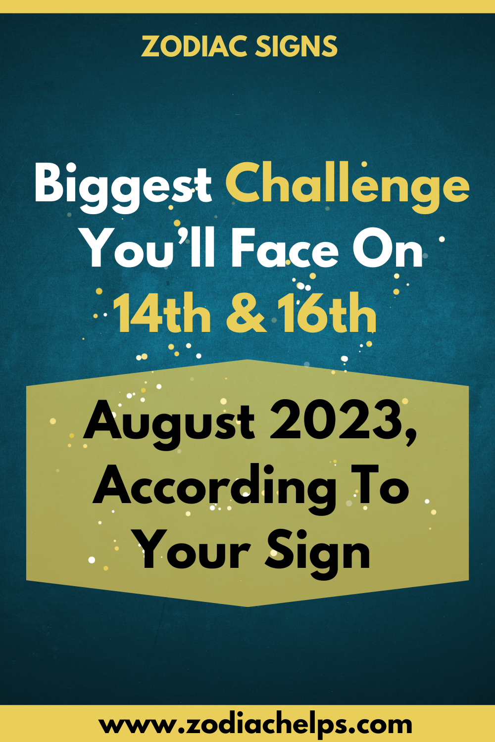 Biggest Challenge You’ll Face On 14th & 16th August 2023, According To Your Sign