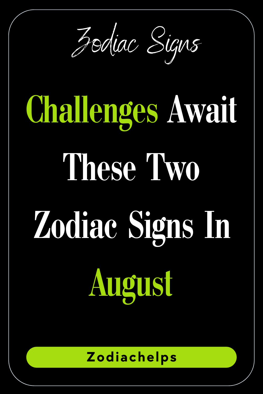 Challenges Await These Two Zodiac Signs In August