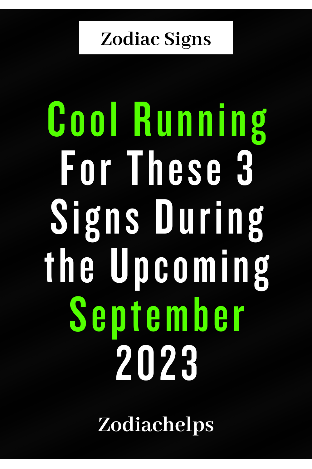 Cool Running For These 3 Signs During the Upcoming September 2023