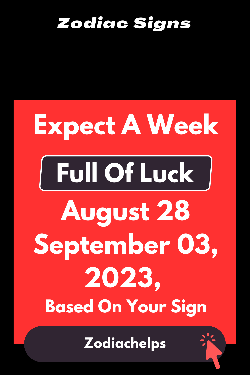 Expect A Week Full Of Luck August 28 September 03 2023, Based On Your Sign