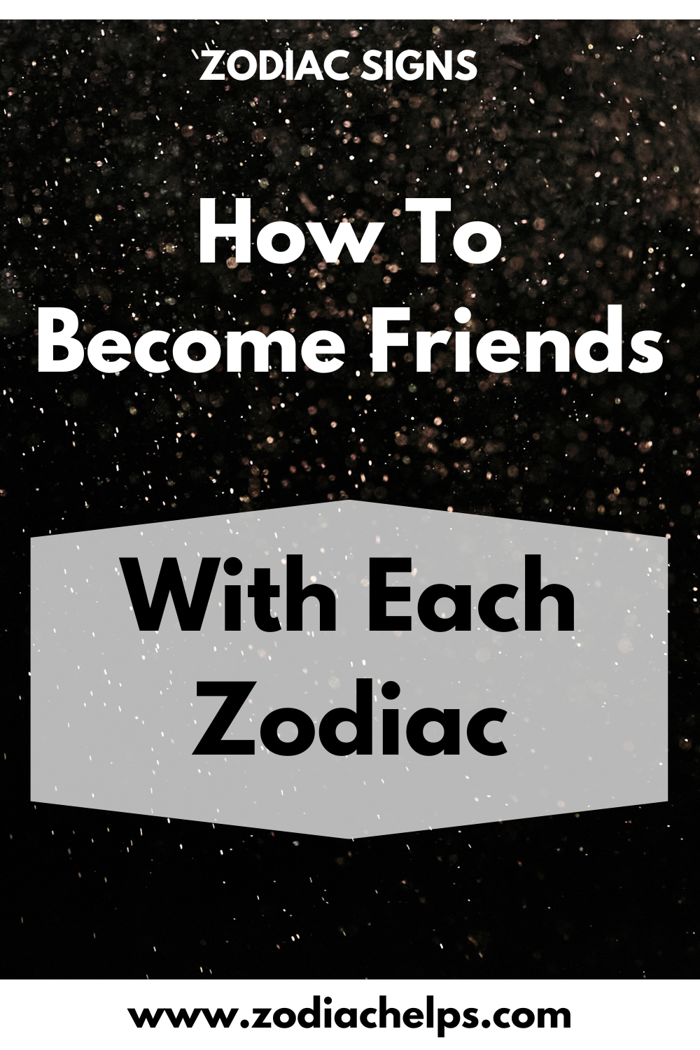 How To Become Friends With Each Zodiac