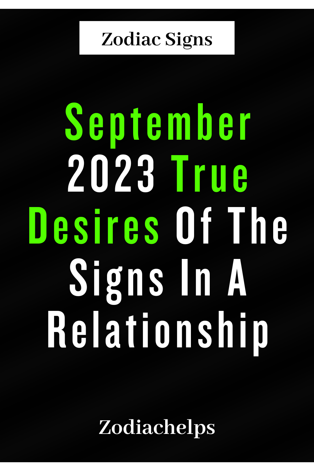 September 2023 True Desires Of The Signs In A Relationship