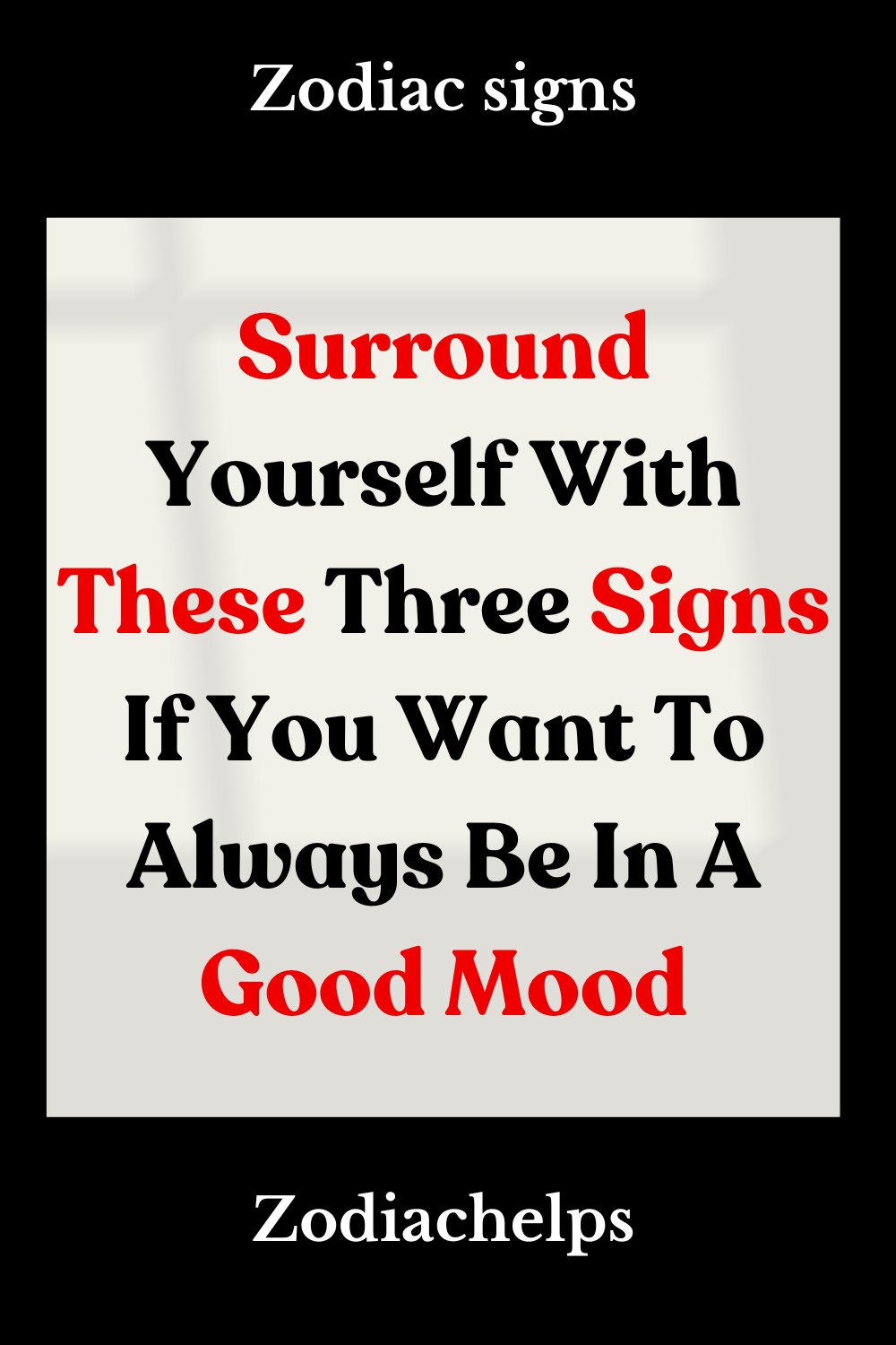 Surround Yourself With These Three Signs If You Want To Always Be In A Good Mood