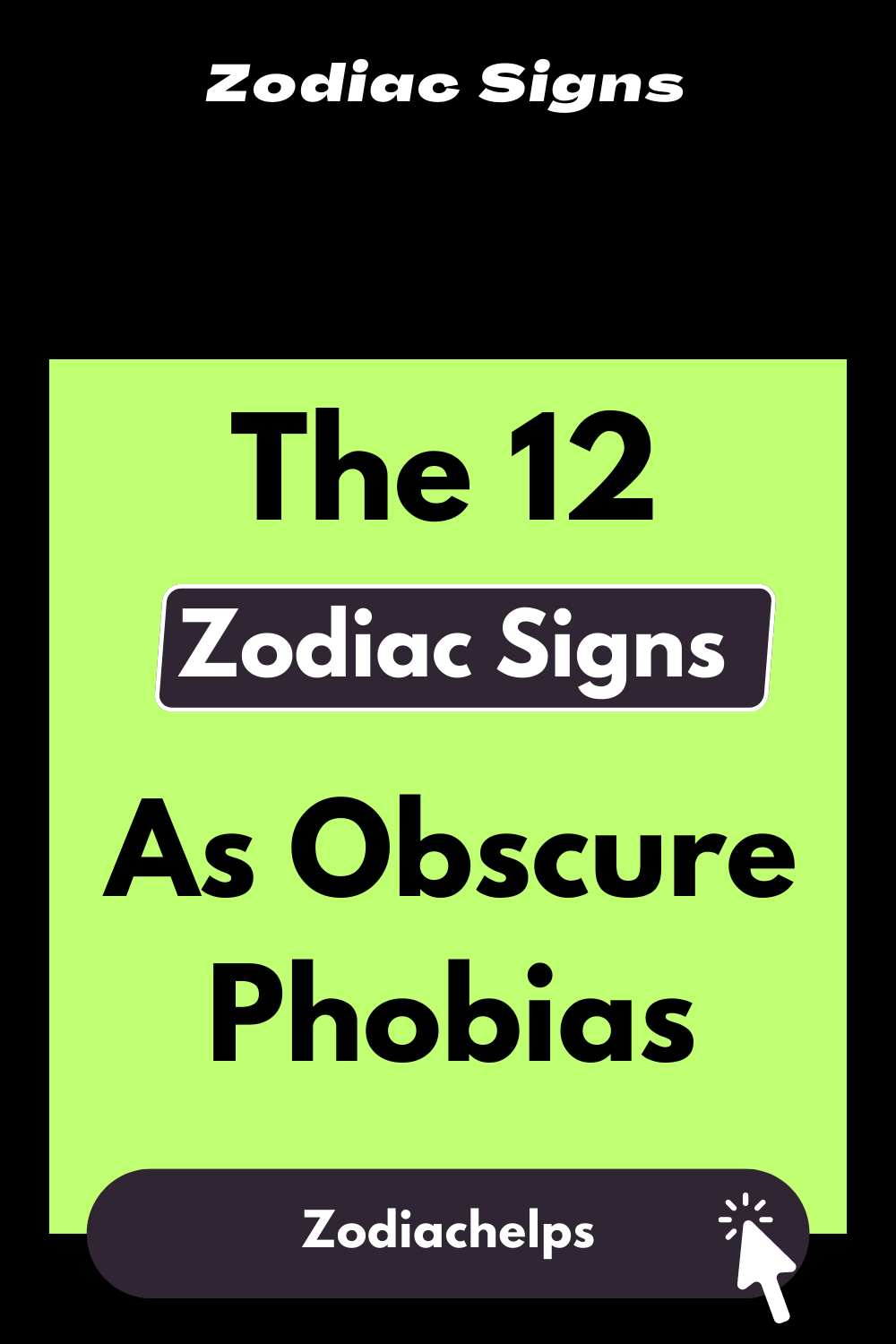 The 12 Zodiac Signs As Obscure Phobias