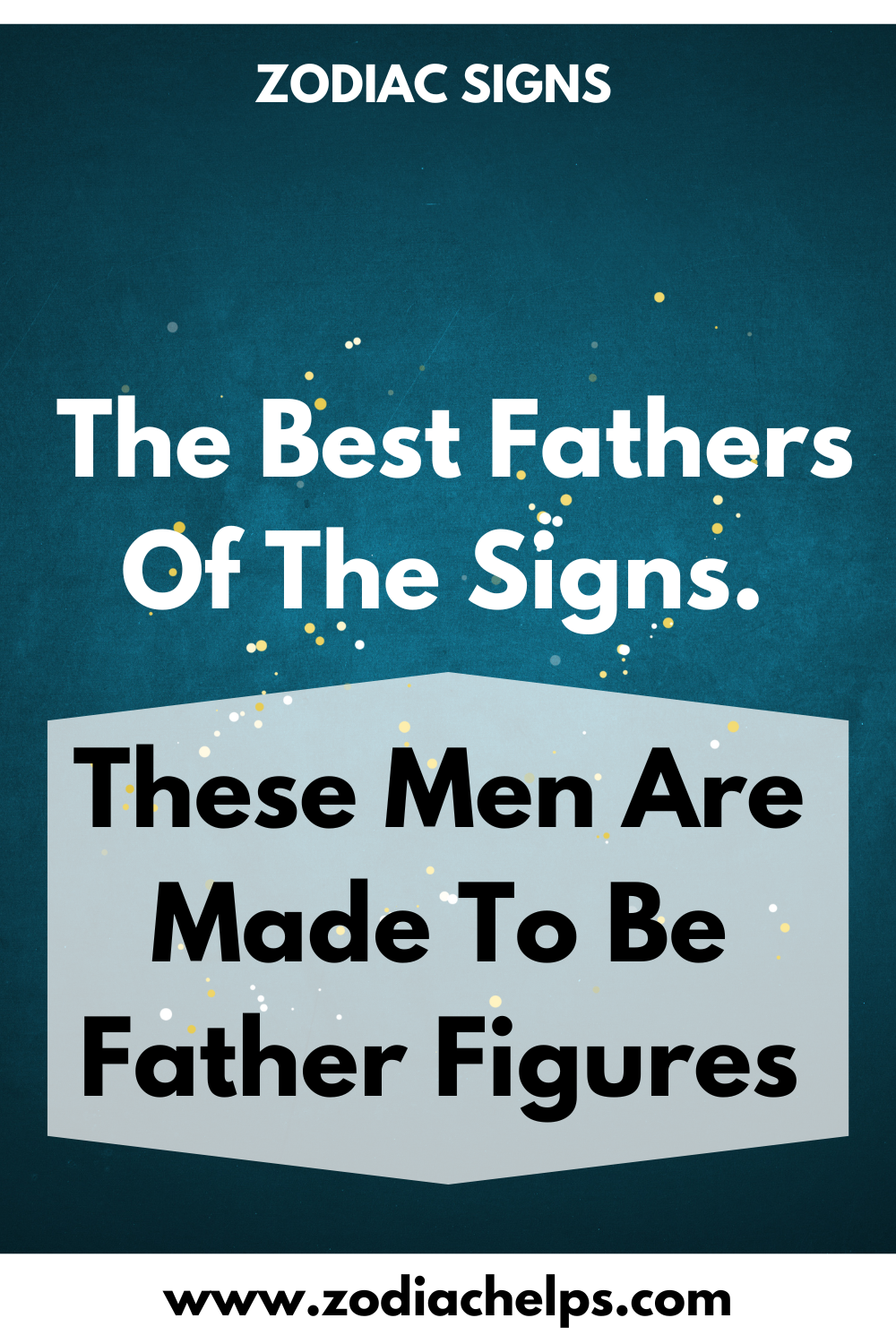 The Best Fathers Of The Signs. These Men Are Made To Be Father Figures