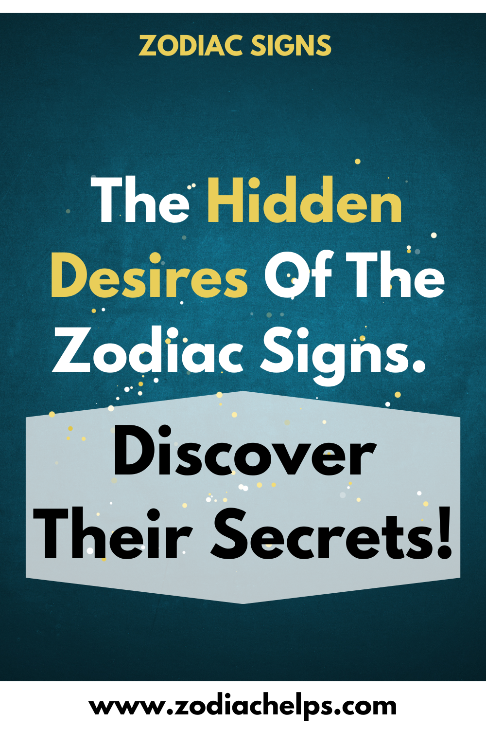 The Hidden Desires Of The Zodiac Signs. Discover Their Secrets!