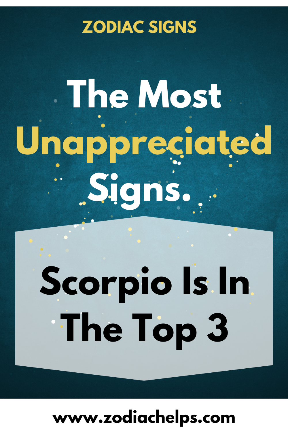 The Most Unappreciated Signs. Scorpio Is In The Top 3