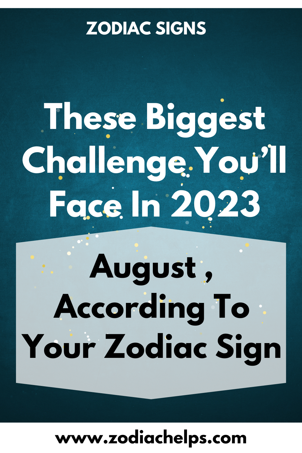 These Biggest Challenge You’ll Face In 2023 August , According To Your Zodiac Sign
