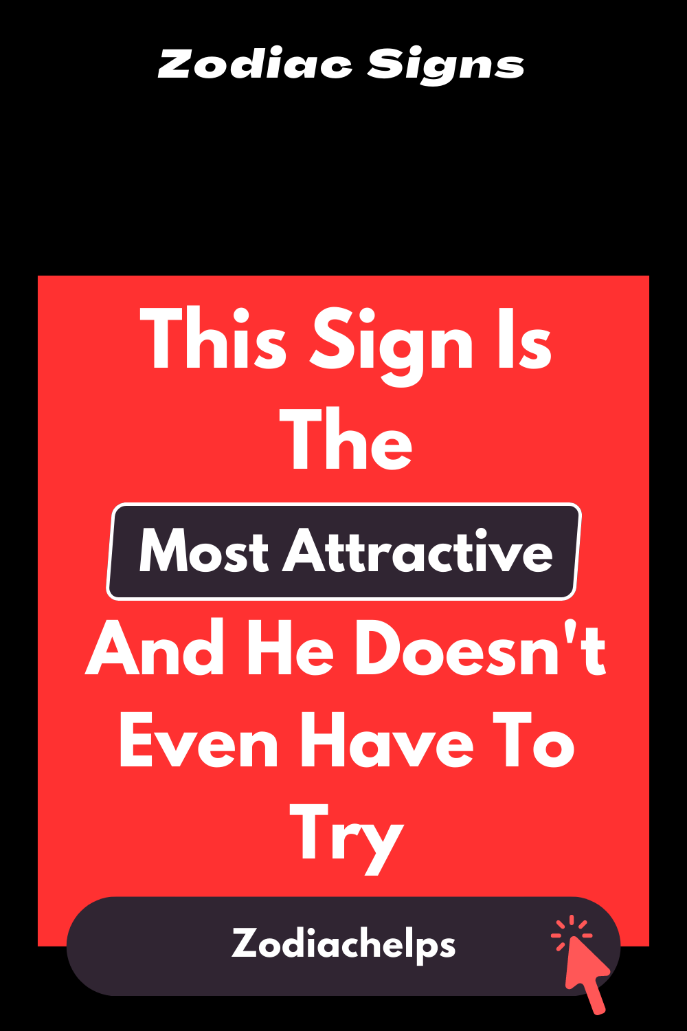 This Sign Is The Most Attractive And He Doesn't Even Have To Try