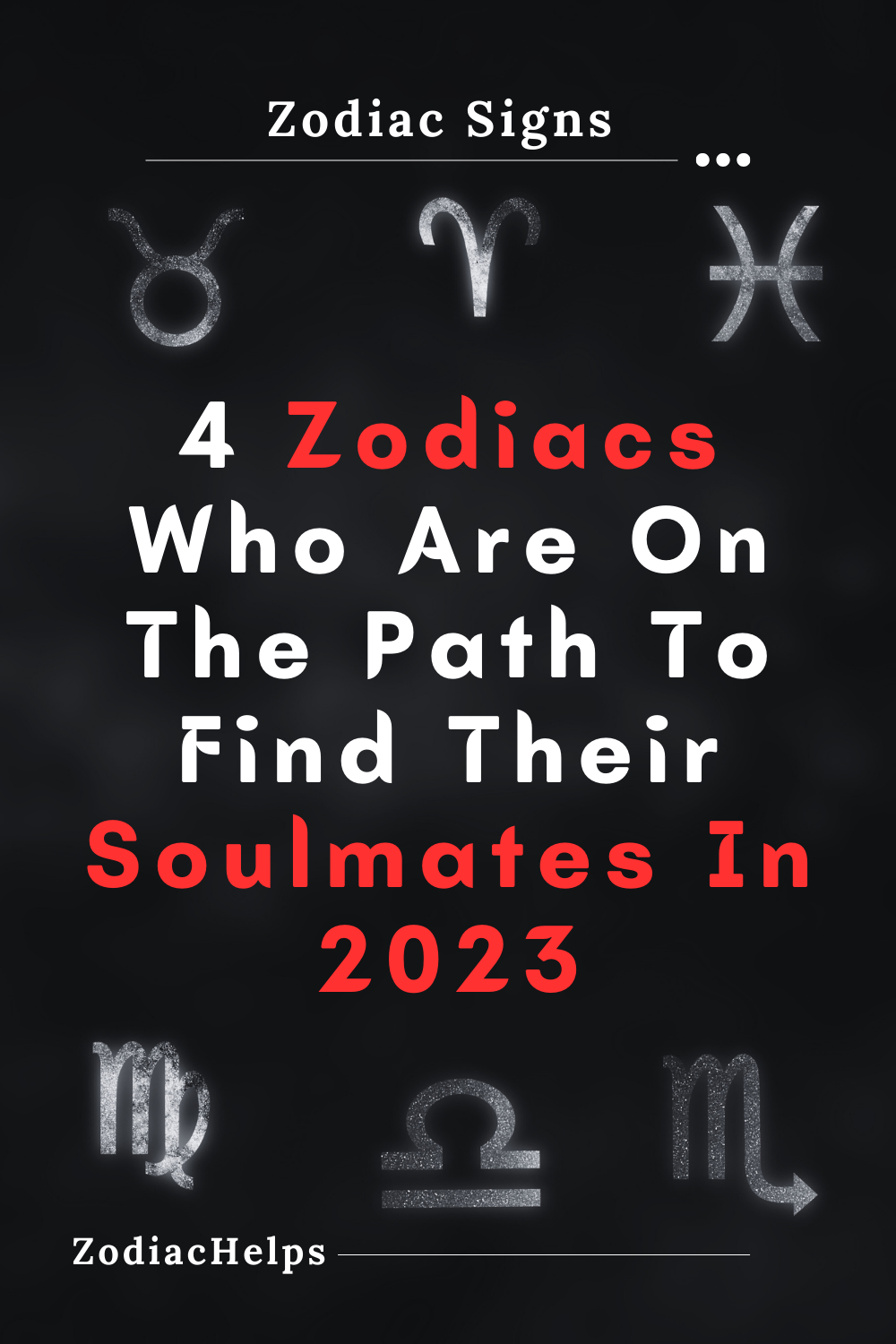4 Zodiacs Who Are On The Path To Find Their Soulmates In 2023