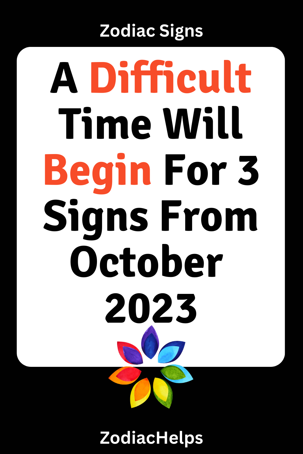 A Difficult Time Will Begin For 3 Signs From October 2023