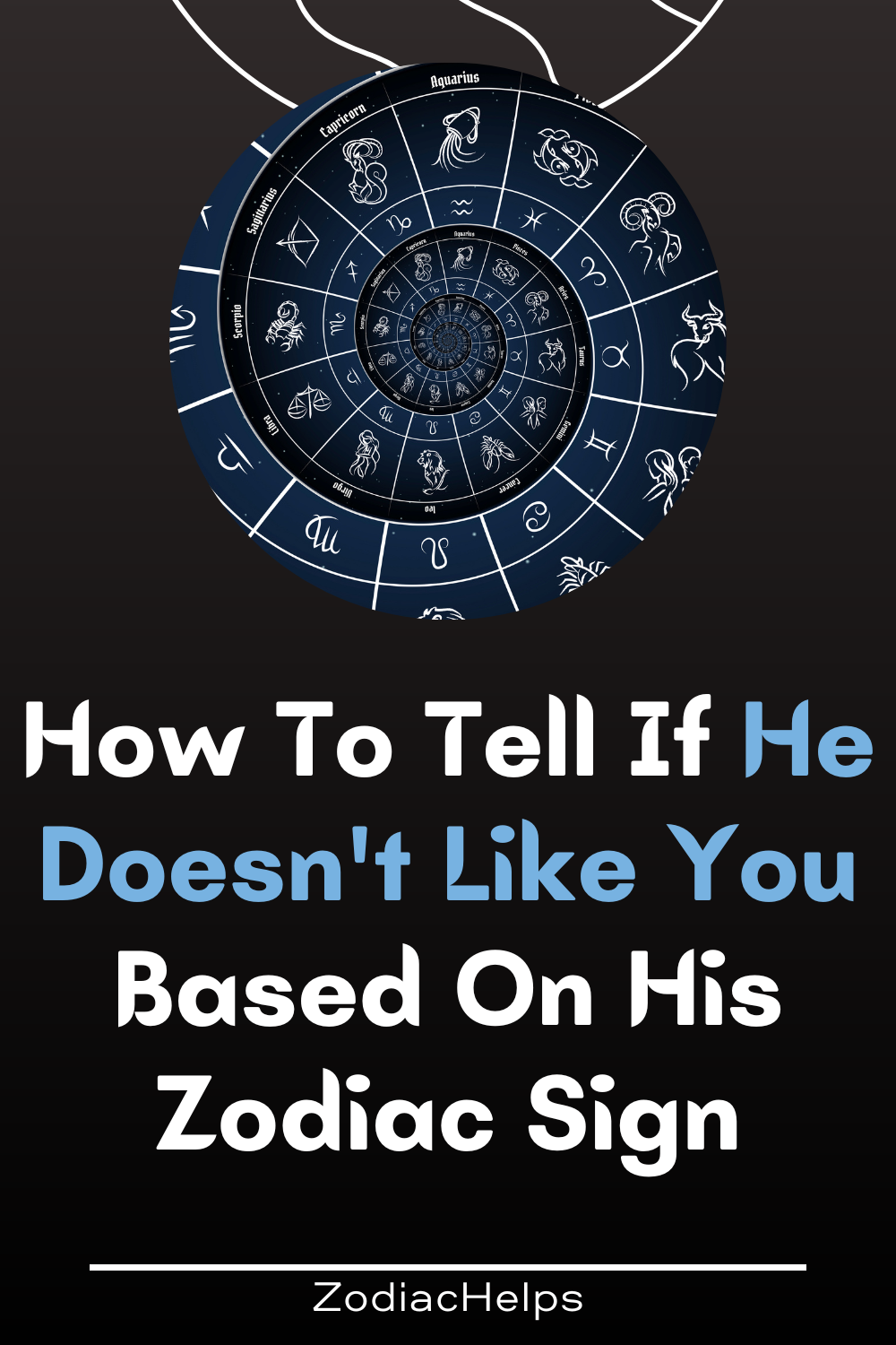 How To Tell If He Doesn't Like You Based On His Zodiac Sign