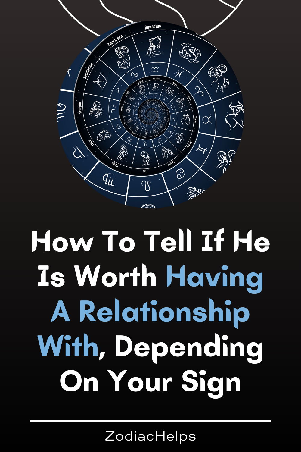 How To Tell If He Is Worth Having A Relationship With, Depending On Your Sign