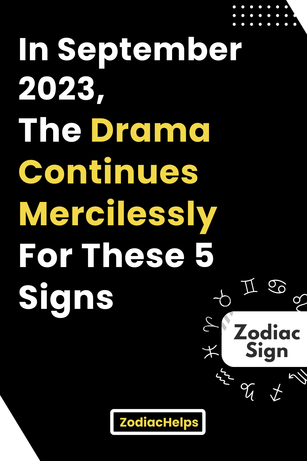 In September 2023, The Drama Continues Mercilessly For These 5 Signs