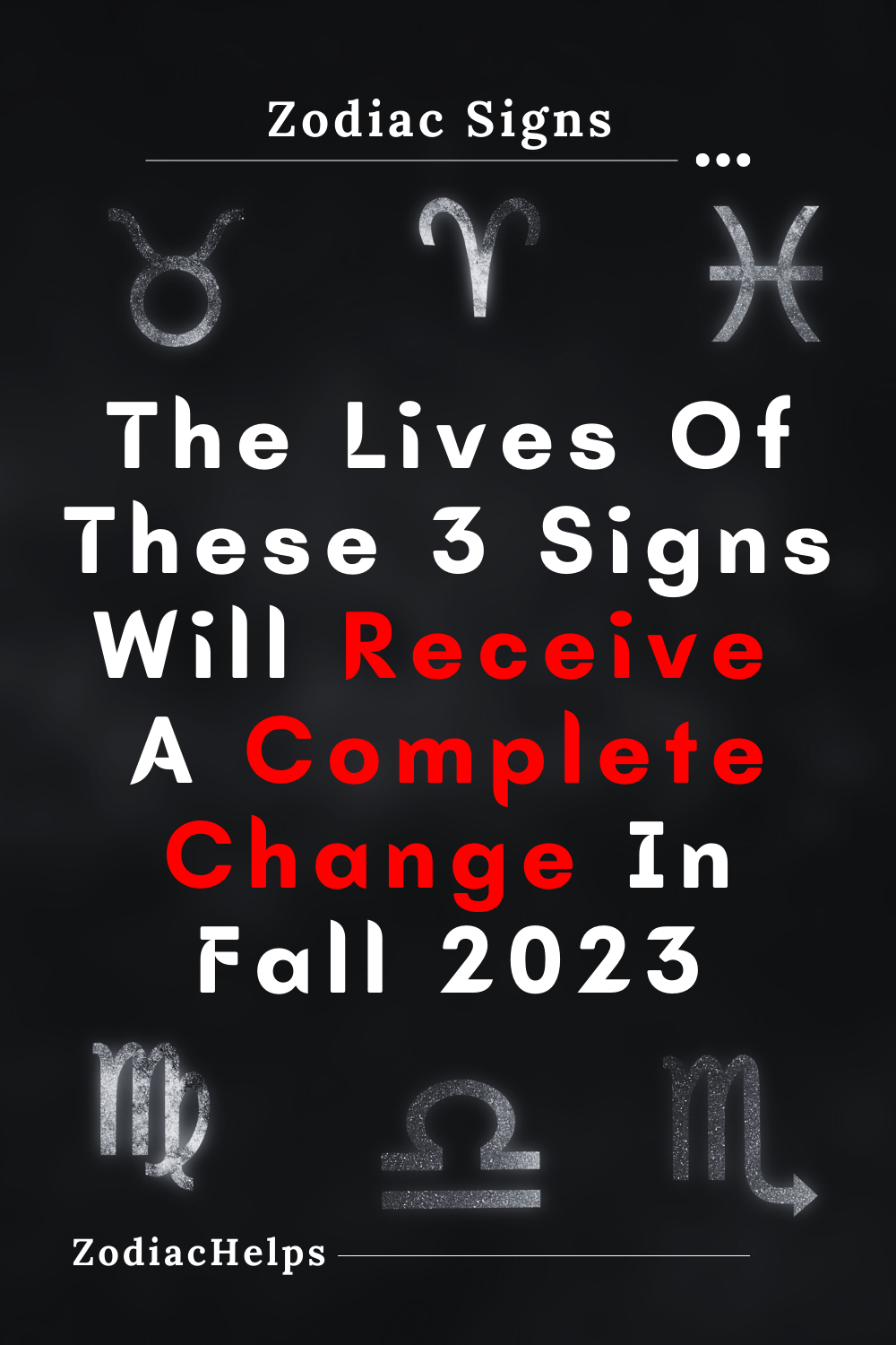 The Lives Of These 3 Signs Will Receive A Complete Change In Fall 2023