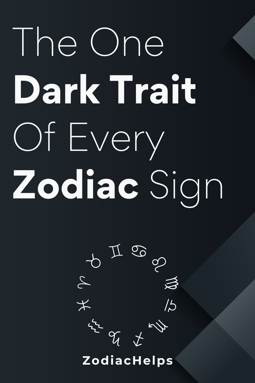 The One Dark Trait Of Every Zodiac Sign