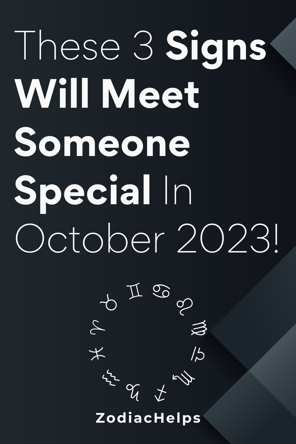 These 3 Signs Will Meet Someone Special In October 2023!