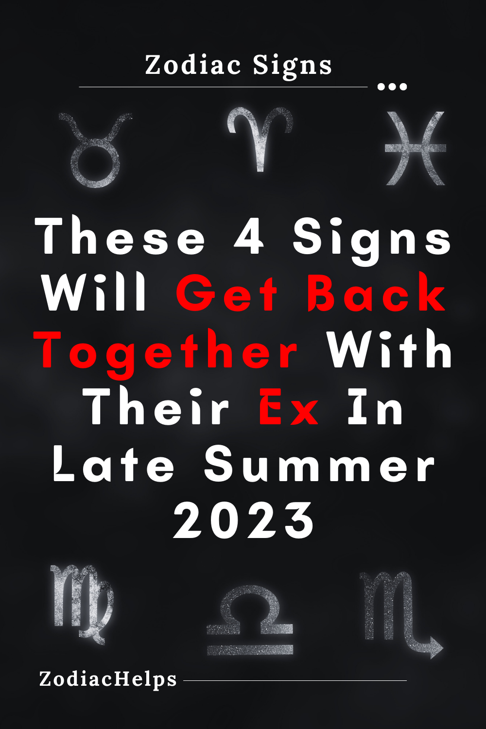 These 4 Signs Will Get Back Together With Their Ex In Late Summer 2023