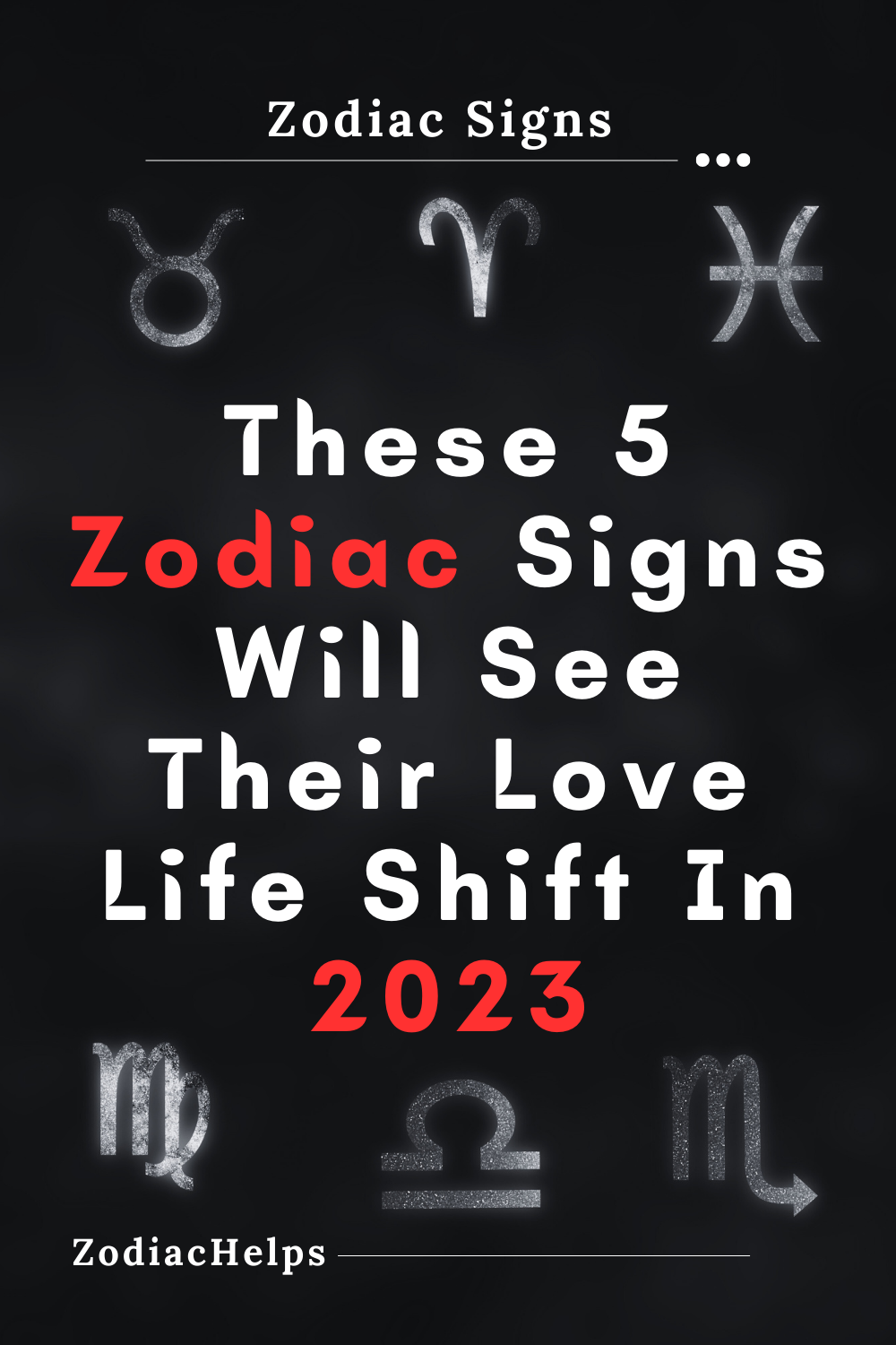 These 5 Zodiac Signs Will See Their Love Life Shift In 2023