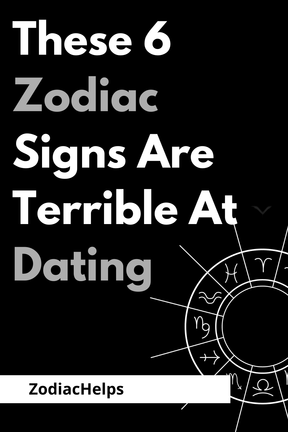These 6 Zodiac Signs Are Terrible At Dating