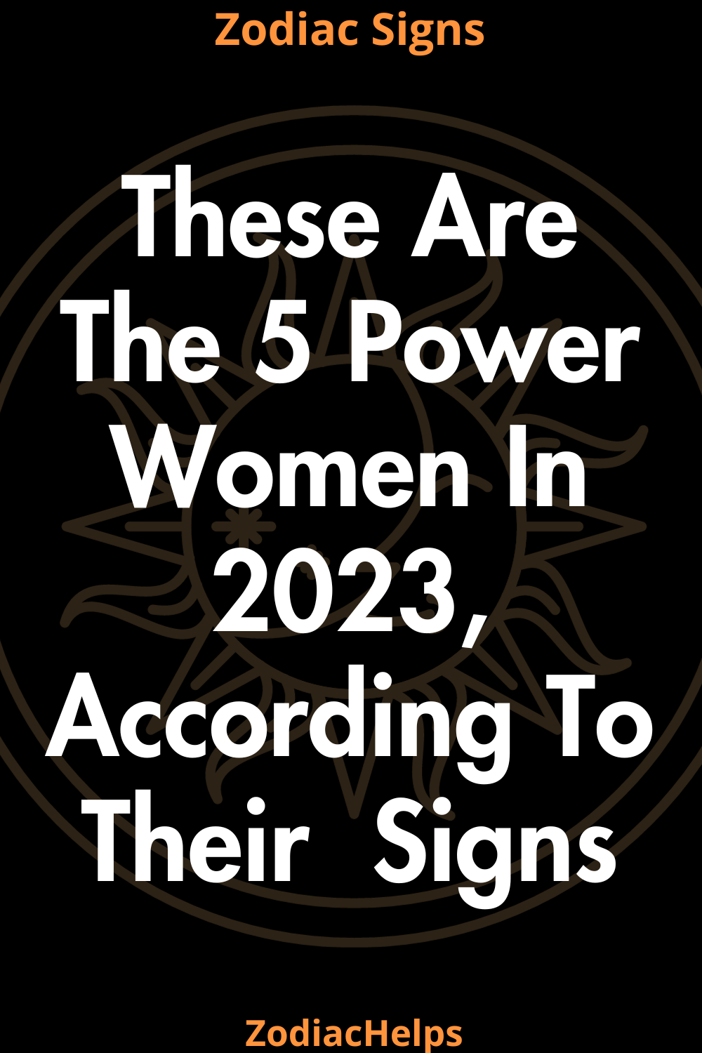 These Are The 5 Power Women In 2023, According To Their  Signs