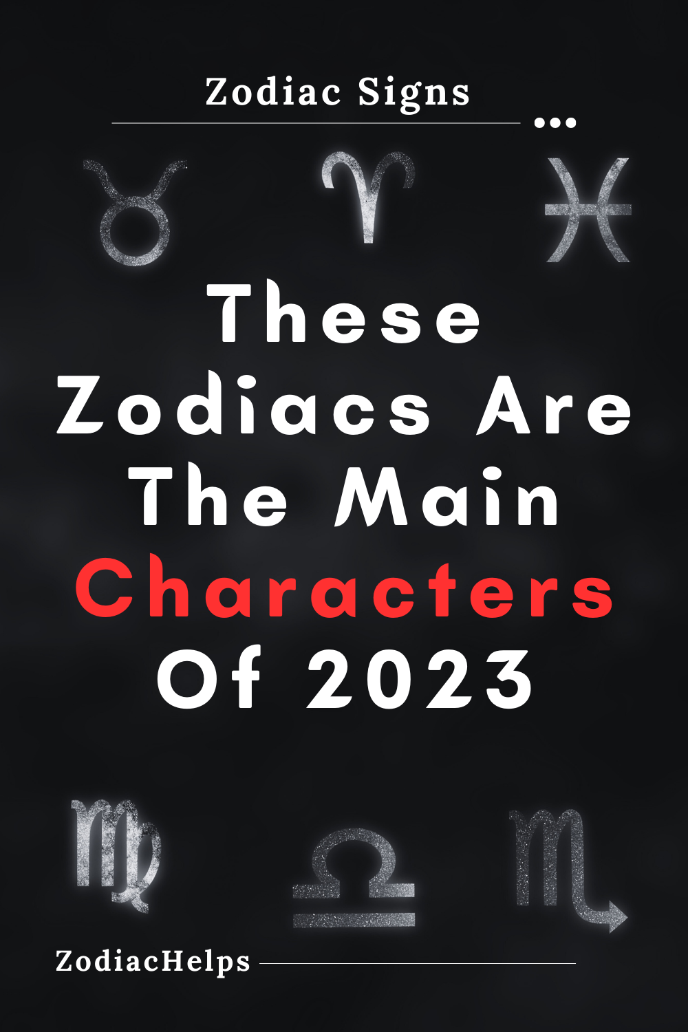 These Zodiacs Are The Main Characters Of 2023