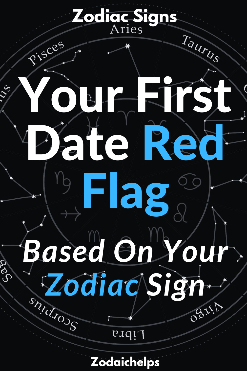 Your First Date Red Flag, Based On Your Zodiac Sign