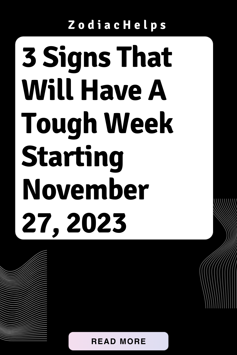 3 Signs That Will Have A Tough Week Starting November 27, 2023