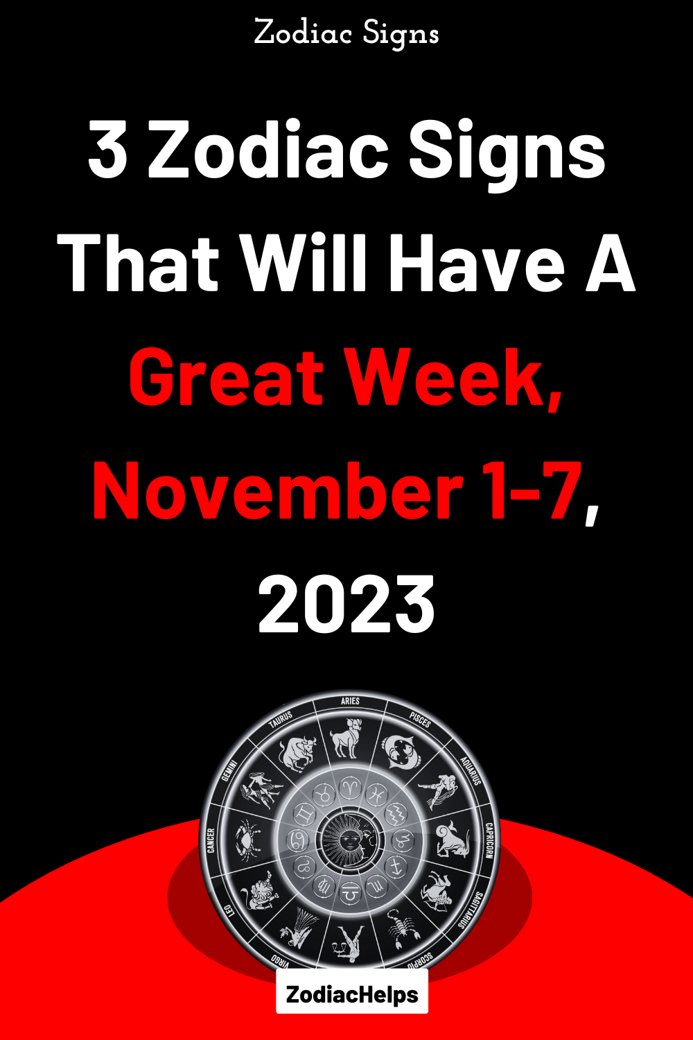 3 Zodiac Signs That Will Have A Great Week, November 1-7, 2023