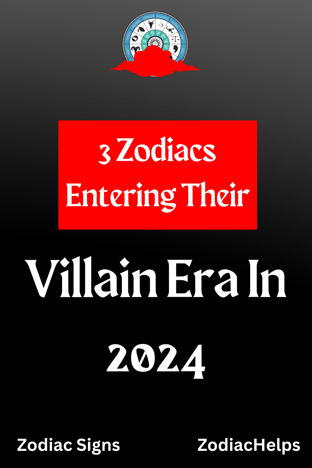 3 Zodiacs Entering Their Villain Era In 2024