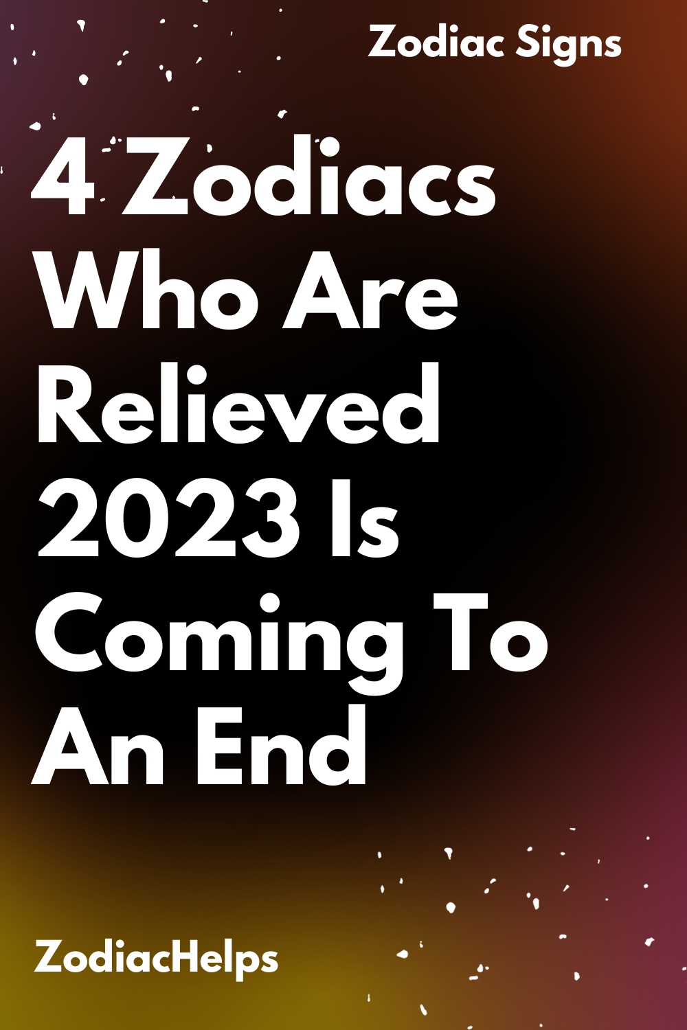 4 Zodiacs Who Are Relieved 2023 Is Coming To An End