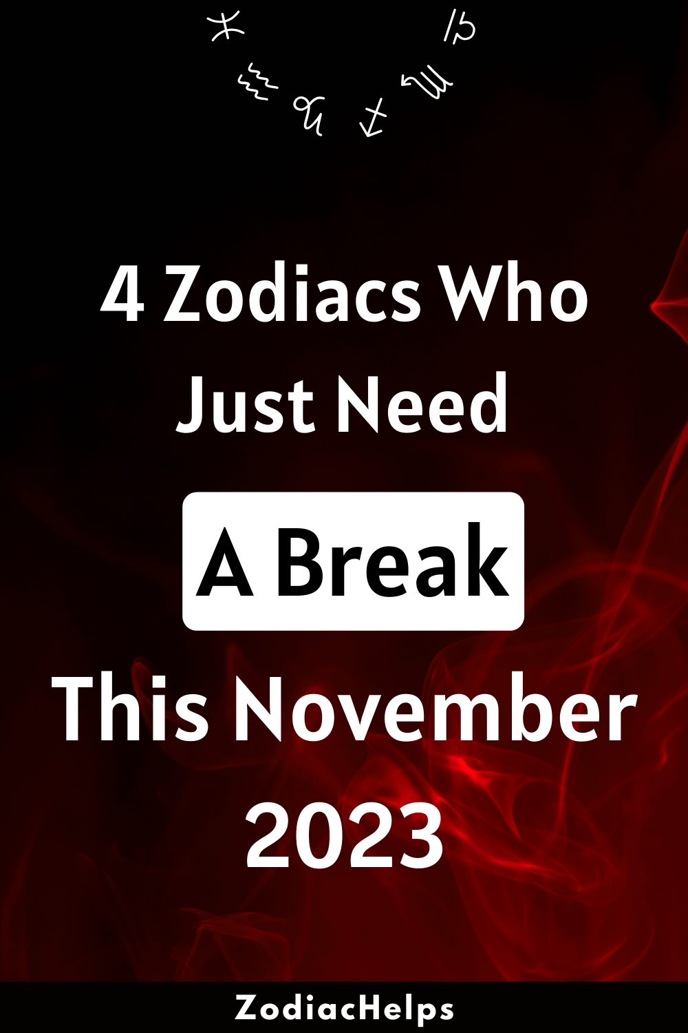 4 Zodiacs Who Just Need A Break This November 2023