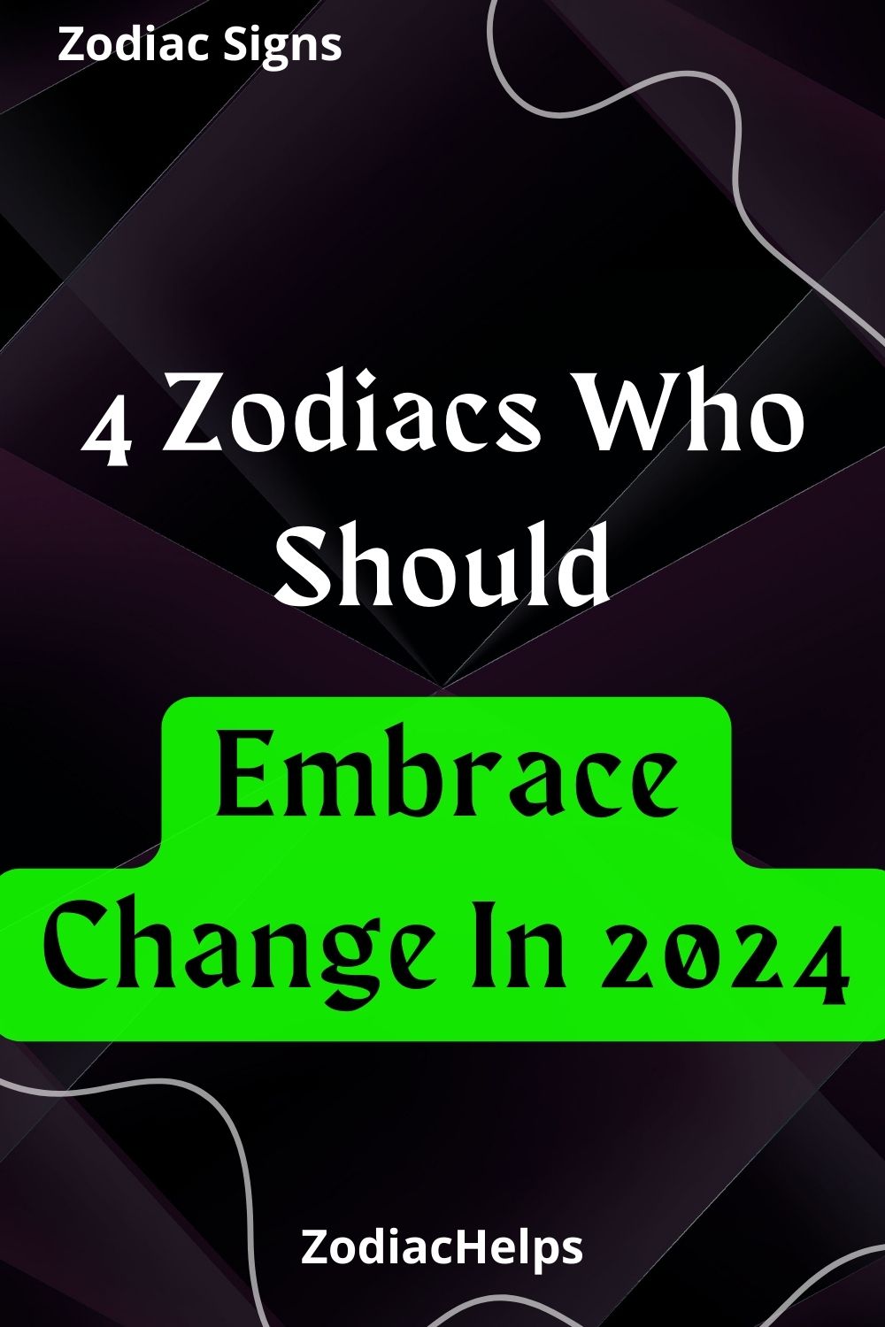 4 Zodiacs Who Should Embrace Change In 2024