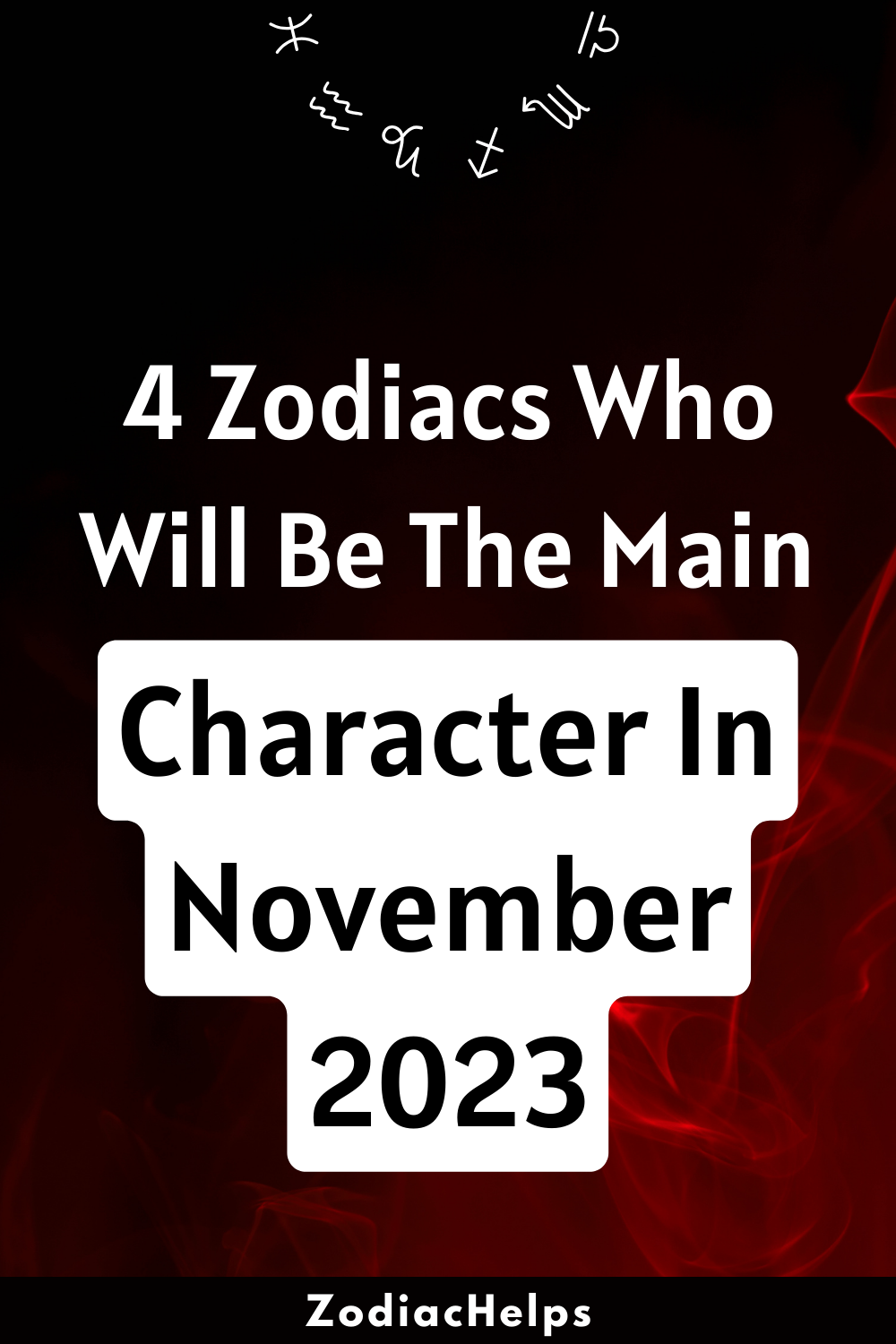 4 Zodiacs Who Will Be The Main Character In November 2023