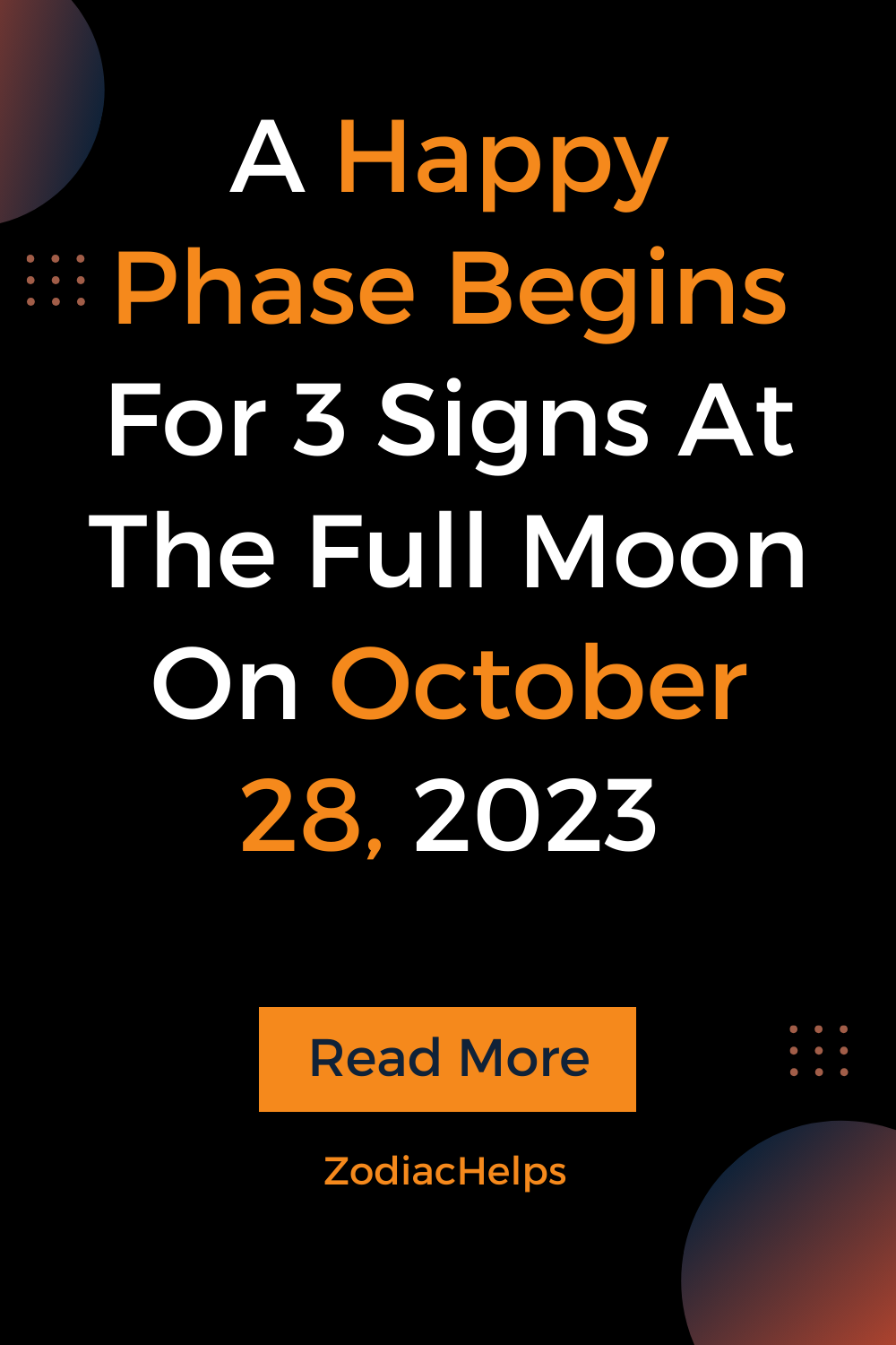 A Happy Phase Begins For 3 Signs At The Full Moon On October 28, 2023