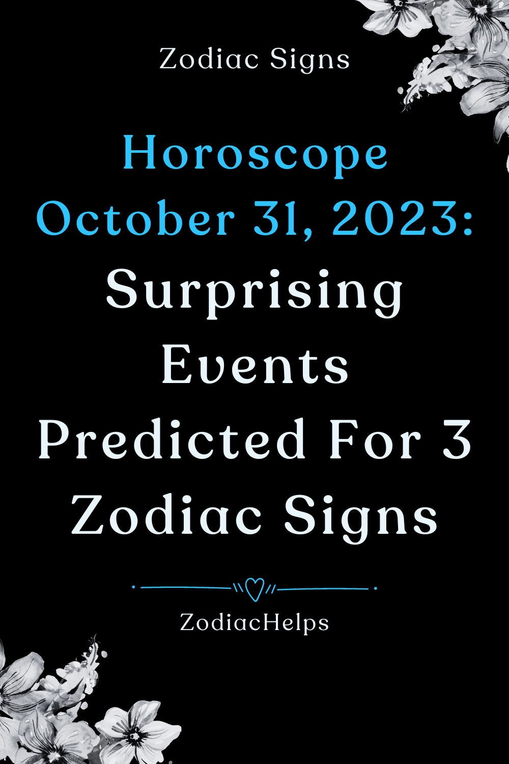 Horoscope October 31, 2023: Surprising Events Predicted For 3 Zodiac Signs