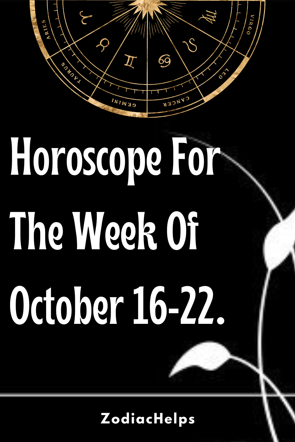 Horoscope For The Week Of October 16-22.
