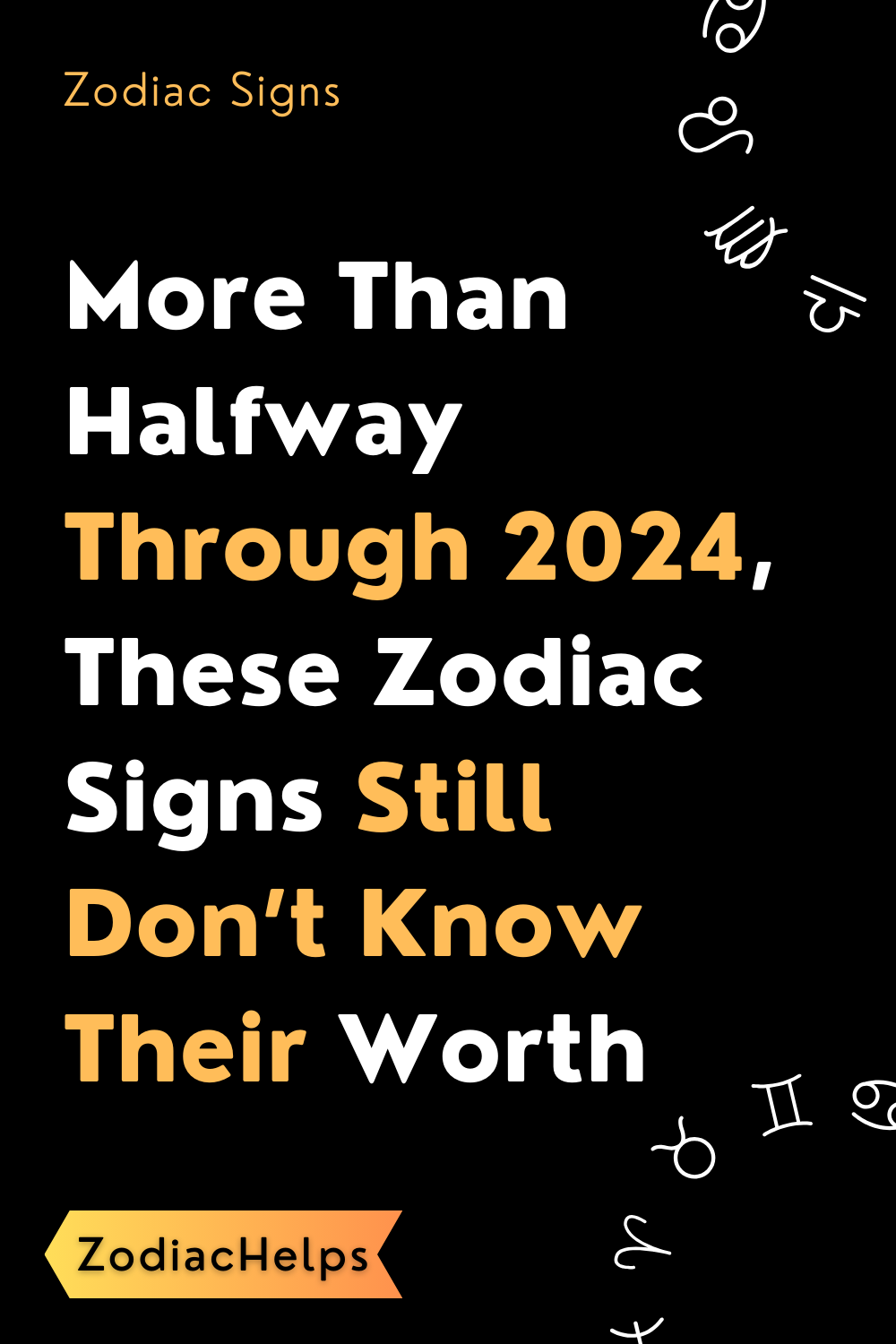 More Than Halfway Through 2024, These Zodiac Signs Still Don’t Know Their Worth