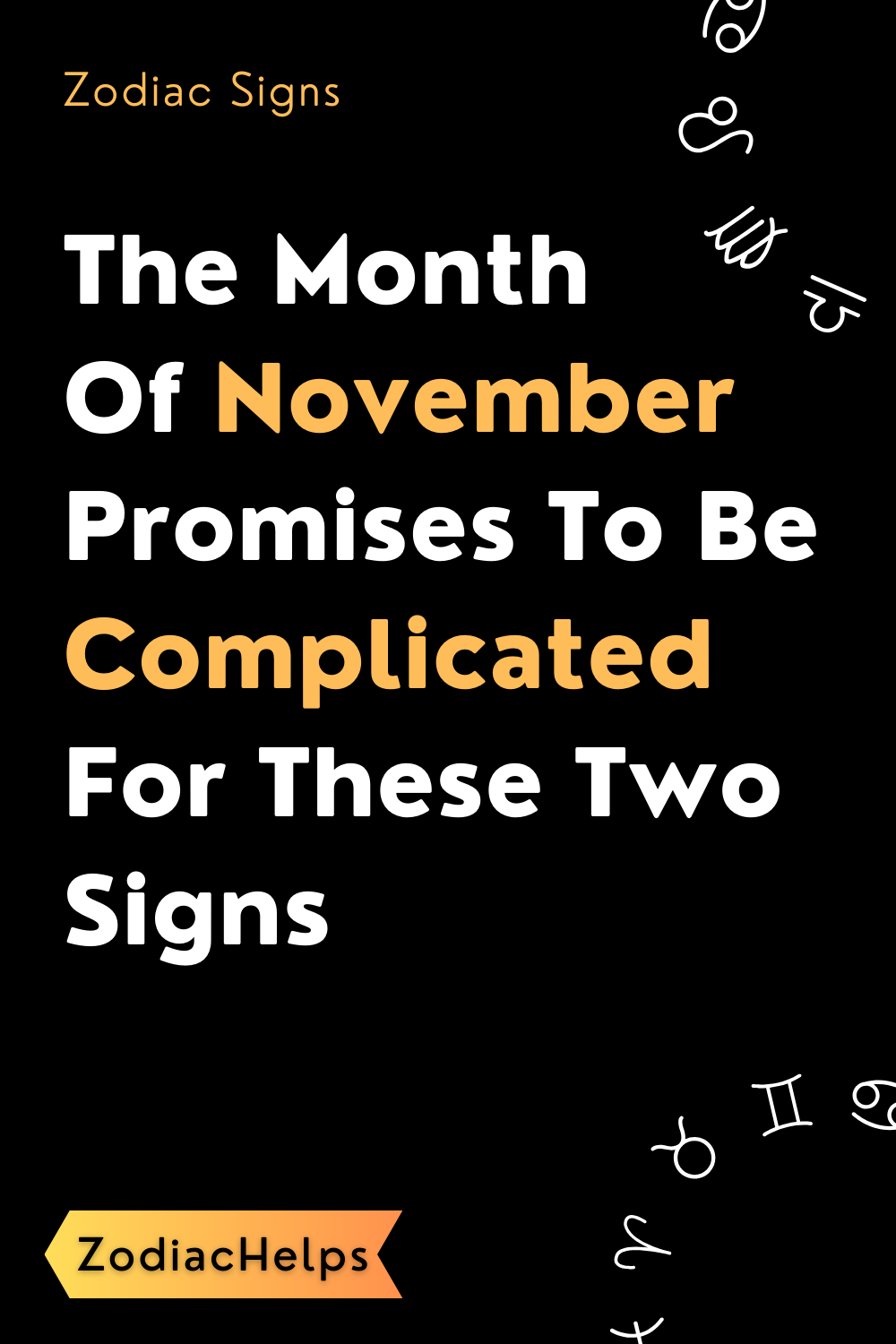 The Month Of November Promises To Be Complicated For These Two Signs