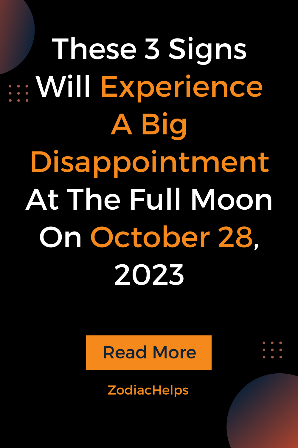 These 3 Signs Will Experience A Big Disappointment At The Full Moon On October 28, 2023