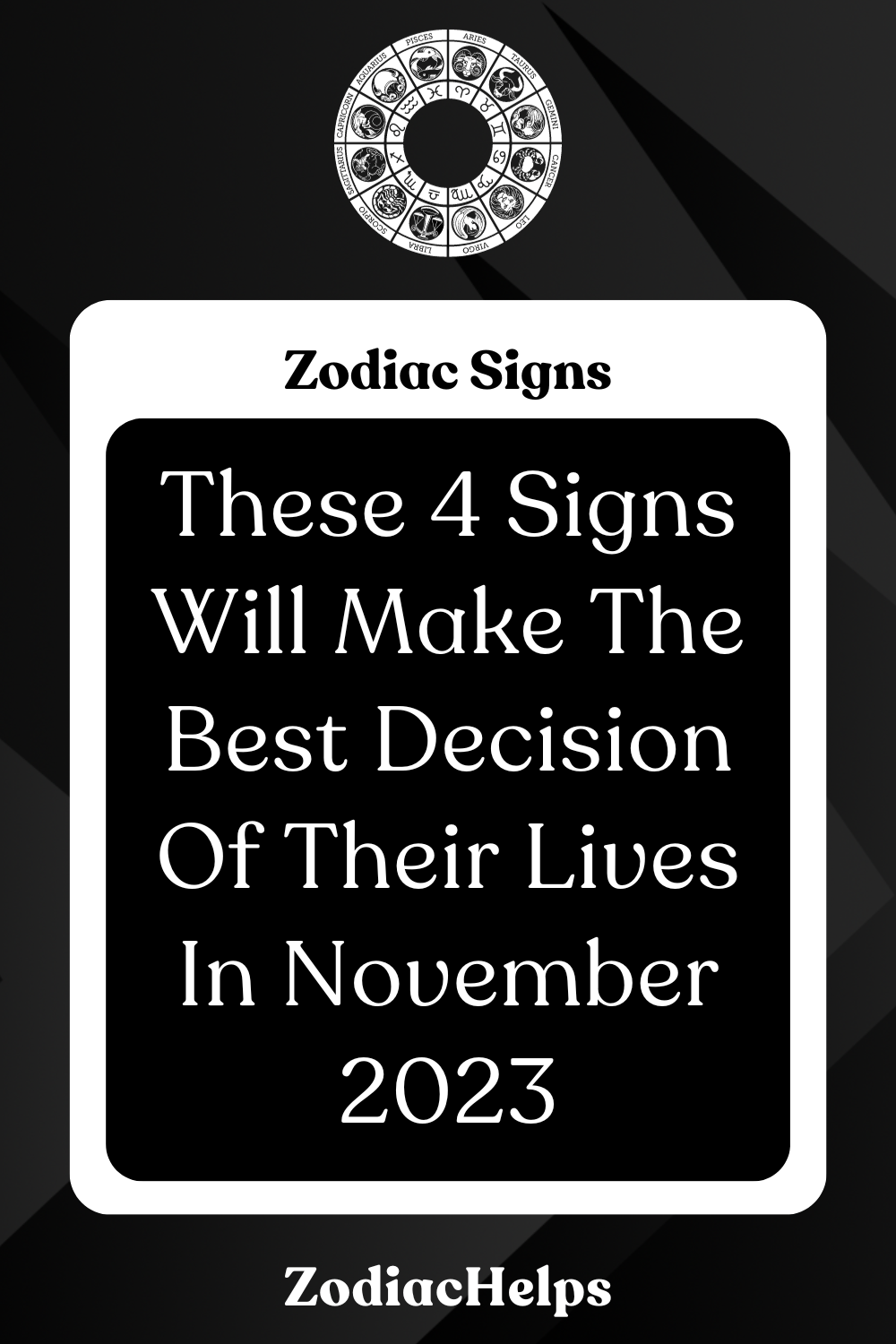These 4 Signs Will Make The Best Decision Of Their Lives In November 2023