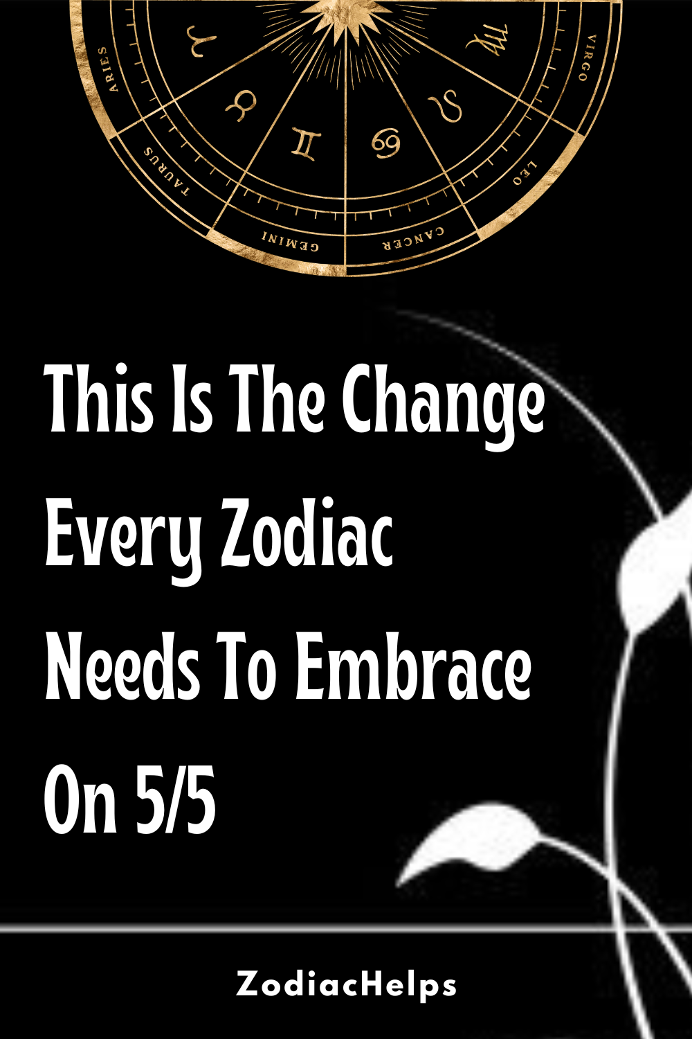 This Is The Change Every Zodiac Needs To Embrace On 55