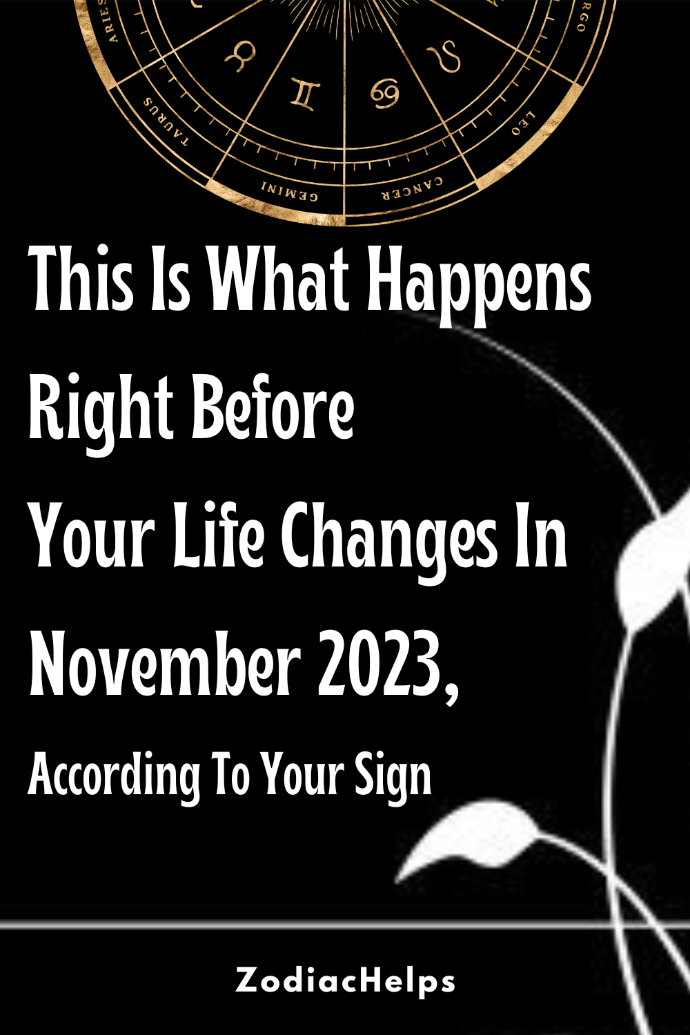 This Is What Happens Right Before Your Life Changes In November 2023, According To Your Sign