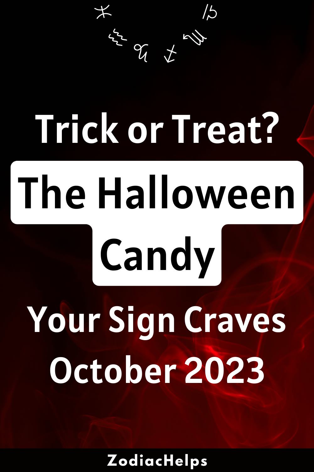 Trick or Treat? The Halloween Candy Your Sign Craves October 2023