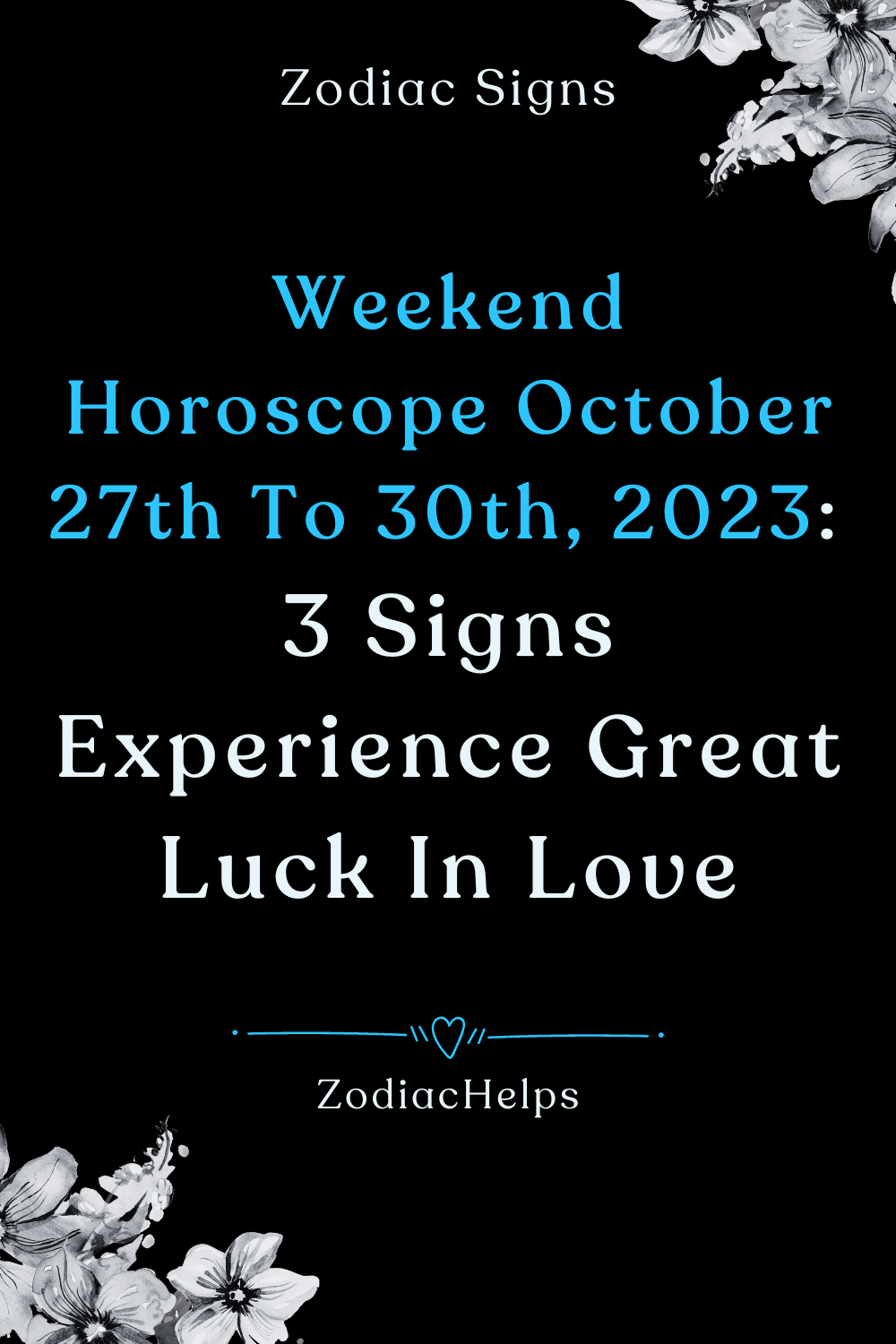 Weekend Horoscope October 27th To 30th, 2023: 3 Signs Experience Great Luck In Love